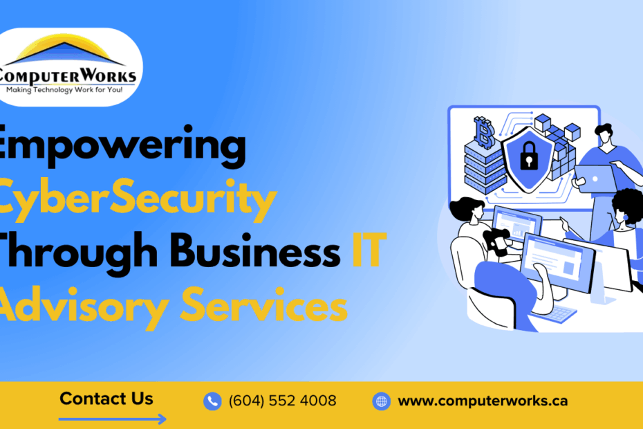 Empowering Cybersecurity Through Business IT Advisory Services
