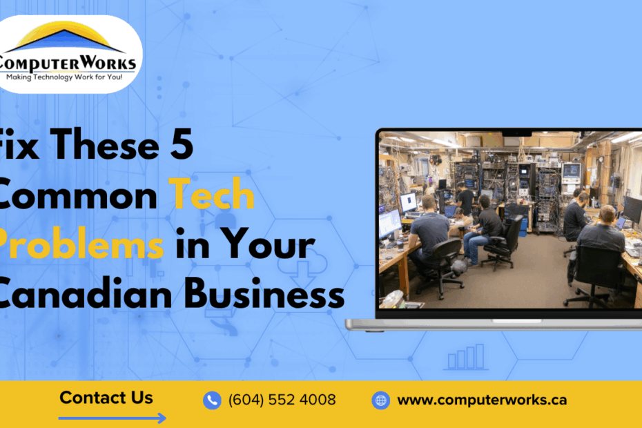 Fix These 5 Common Tech Problems in Your Canadian Business