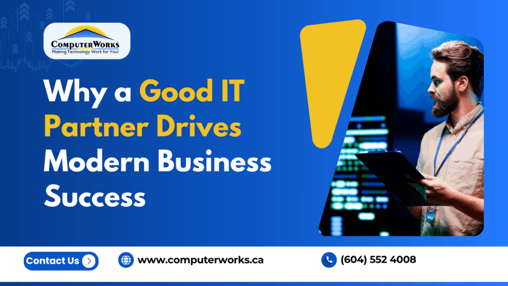 Why a Good IT Partner Drives Modern Business Success