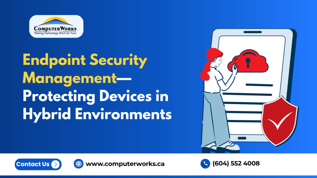Endpoint Security Management—Protecting Devices in Hybrid Environments